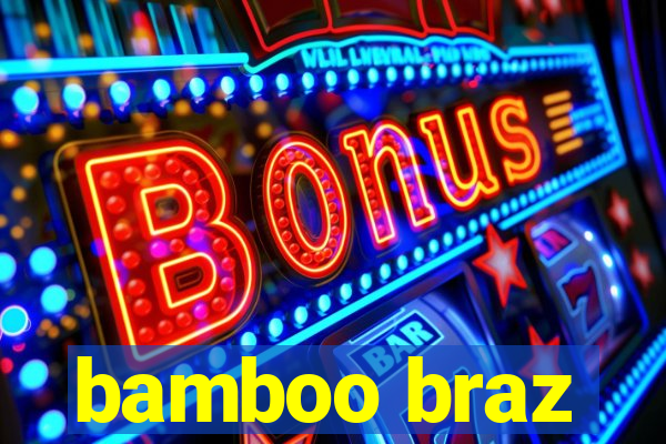 bamboo braz